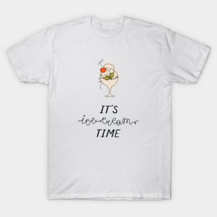 It's ice-cream time T-Shirt